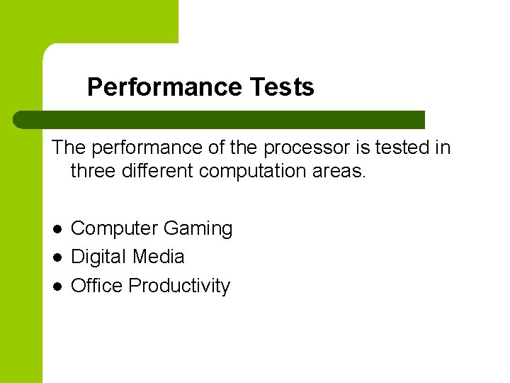 Performance Tests The performance of the processor is tested in three different computation areas. Performance Tests The performance of the processor is tested in three different computation areas.