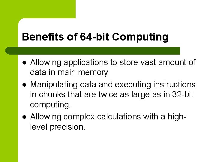 Benefits of 64 -bit Computing l l l Allowing applications to store vast amount Benefits of 64 -bit Computing l l l Allowing applications to store vast amount