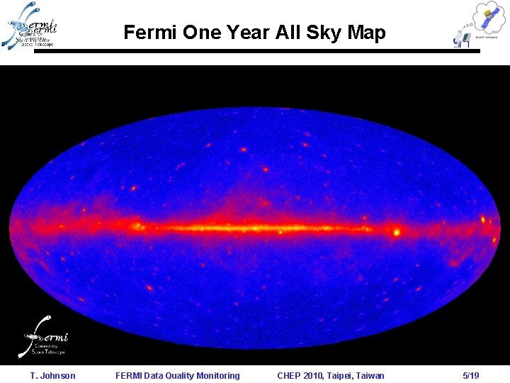 Fermi One Year All Sky Map T. Johnson FERMI Data Quality Monitoring CHEP 2010, Fermi One Year All Sky Map T. Johnson FERMI Data Quality Monitoring CHEP 2010,