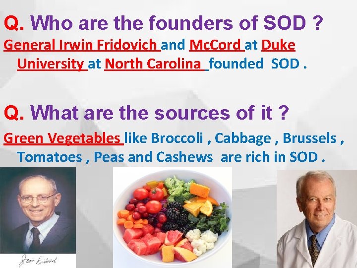 Q. Who are the founders of SOD ? General Irwin Fridovich and Mc. Cord