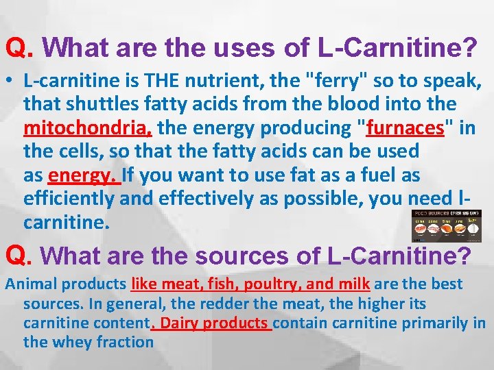 Q. What are the uses of L-Carnitine? • L-carnitine is THE nutrient, the "ferry"