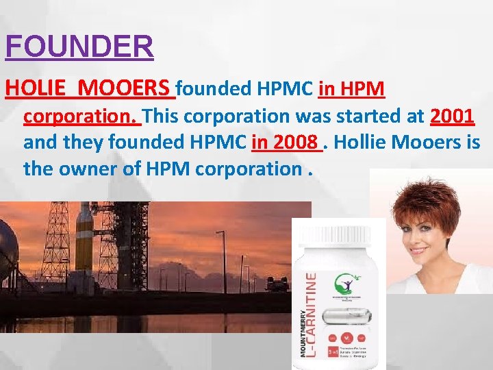FOUNDER HOLIE MOOERS founded HPMC in HPM corporation. This corporation was started at 2001