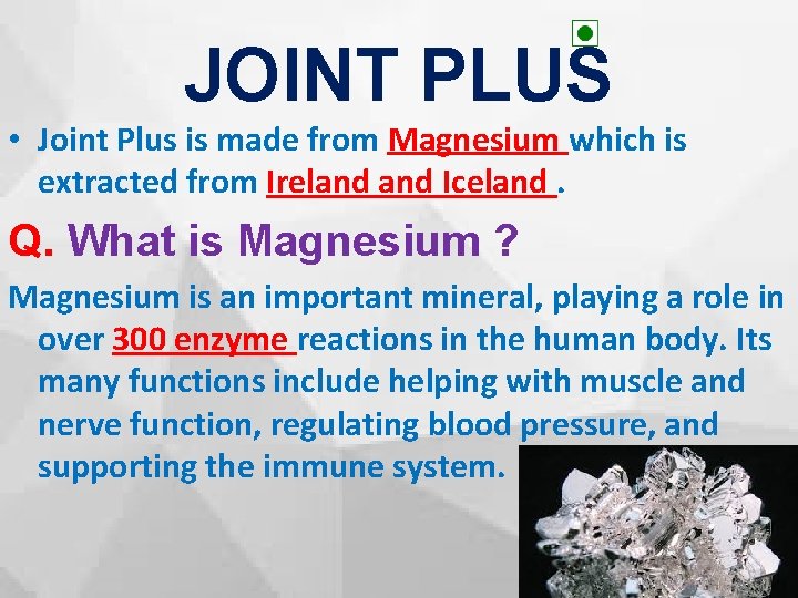 JOINT PLUS • Joint Plus is made from Magnesium which is extracted from Ireland