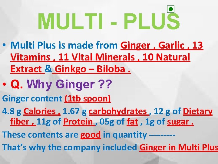 MULTI - PLUS • Multi Plus is made from Ginger , Garlic , 13