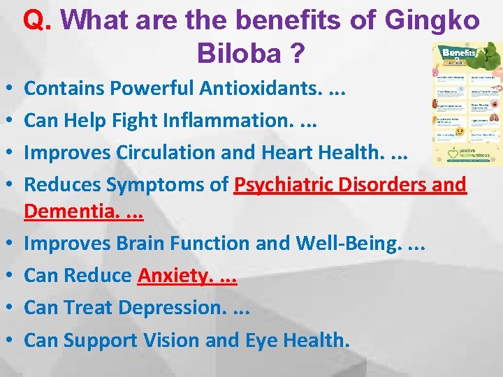 Q. What are the benefits of Gingko Biloba ? • • Contains Powerful Antioxidants.