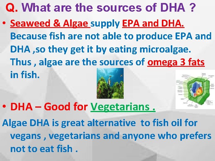 Q. What are the sources of DHA ? • Seaweed & Algae supply EPA