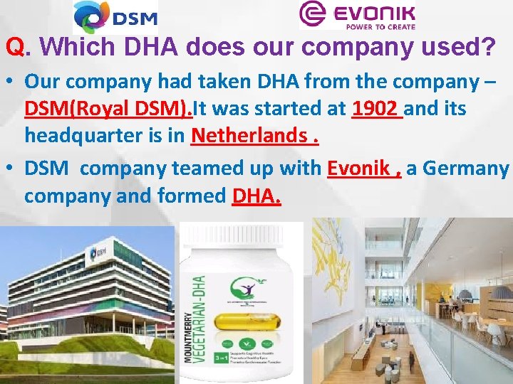 Q. Which DHA does our company used? • Our company had taken DHA from