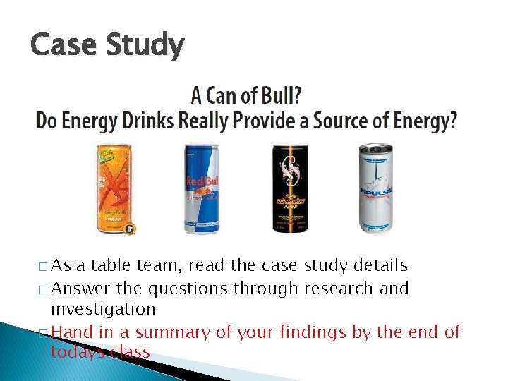 Case Study � As a table team, read the case study details � Answer