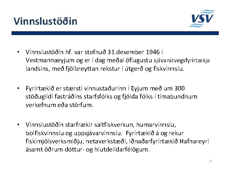 Vinnslustöðin • Vinnslustöðin hf. var stofnuð 31. desember 1946 í Vestmannaeyjum og er í