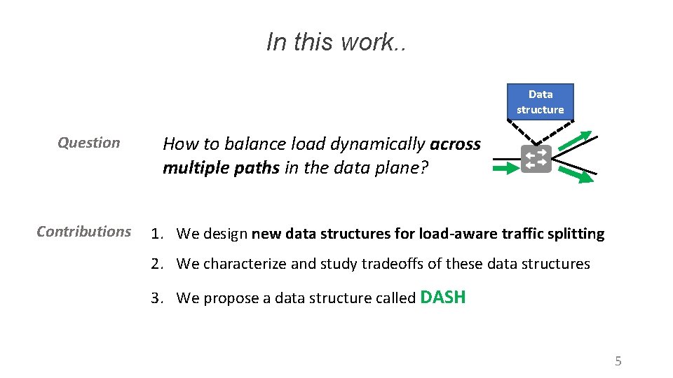 In this work. . Data structure Question Contributions How to balance load dynamically across