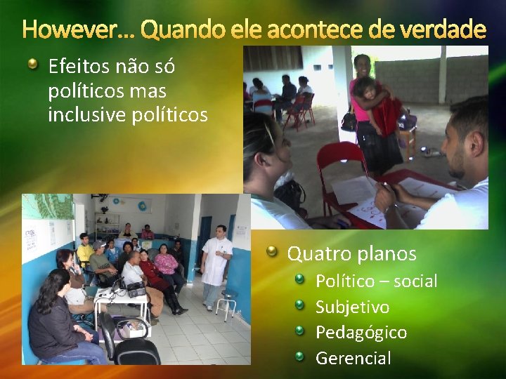 However. . . Quando ele acontece de verdade Efeitos não só políticos mas inclusive