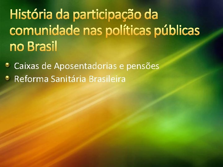 História da participação da comunidade nas políticas públicas no Brasil Caixas de Aposentadorias e