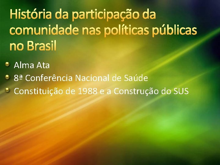 História da participação da comunidade nas políticas públicas no Brasil Alma Ata 8ª Conferência