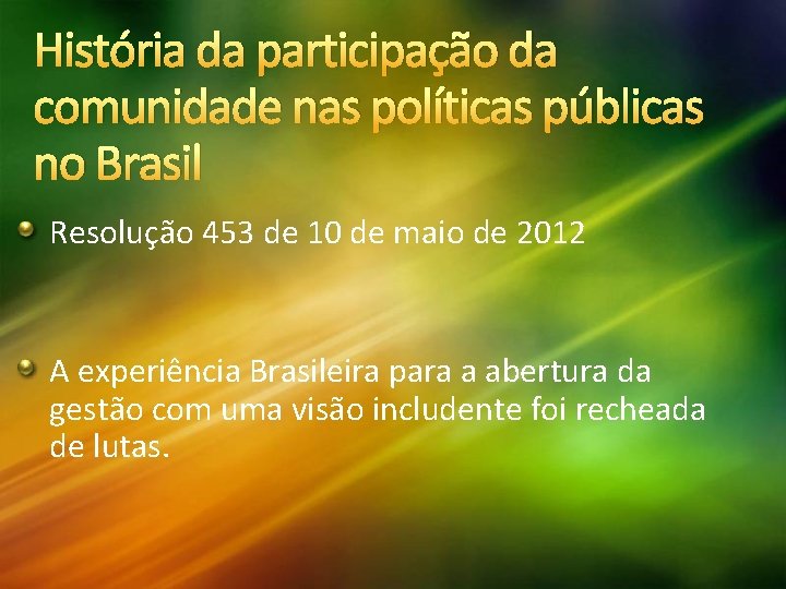 História da participação da comunidade nas políticas públicas no Brasil Resolução 453 de 10