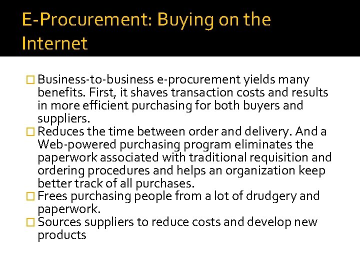 E-Procurement: Buying on the Internet � Business-to-business e-procurement yields many benefits. First, it shaves