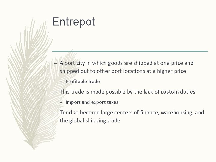 Entrepot – A port city in which goods are shipped at one price and