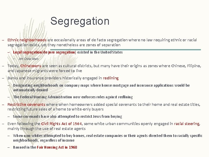 Segregation – Ethnic neighborhoods are occasionally areas of de facto segregation where no law