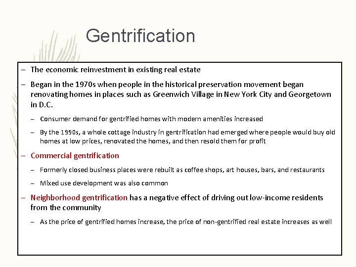 Gentrification – The economic reinvestment in existing real estate – Began in the 1970