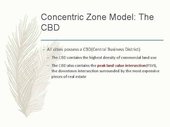 Concentric Zone Model: The CBD – All cities possess a CBD(Central Business District) –