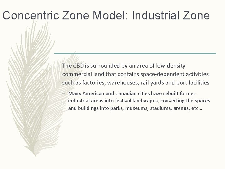 Concentric Zone Model: Industrial Zone – The CBD is surrounded by an area of