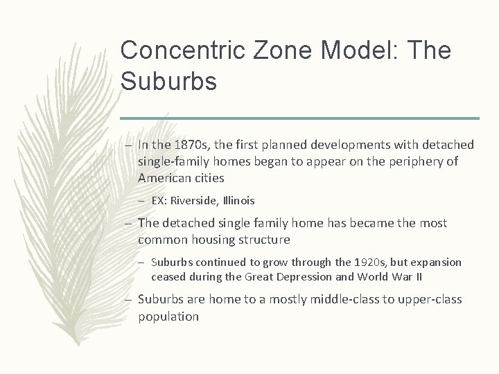 Concentric Zone Model: The Suburbs – In the 1870 s, the first planned developments