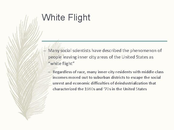 White Flight – Many social scientists have described the phenomenon of people leaving inner