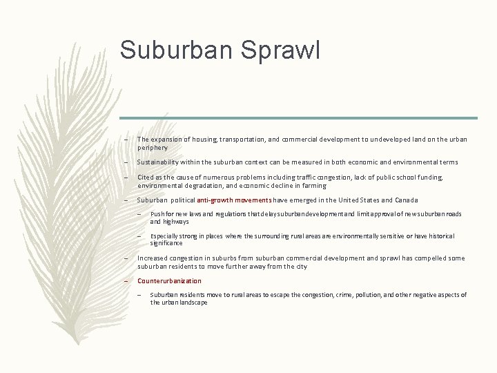 Suburban Sprawl – The expansion of housing, transportation, and commercial development to undeveloped land