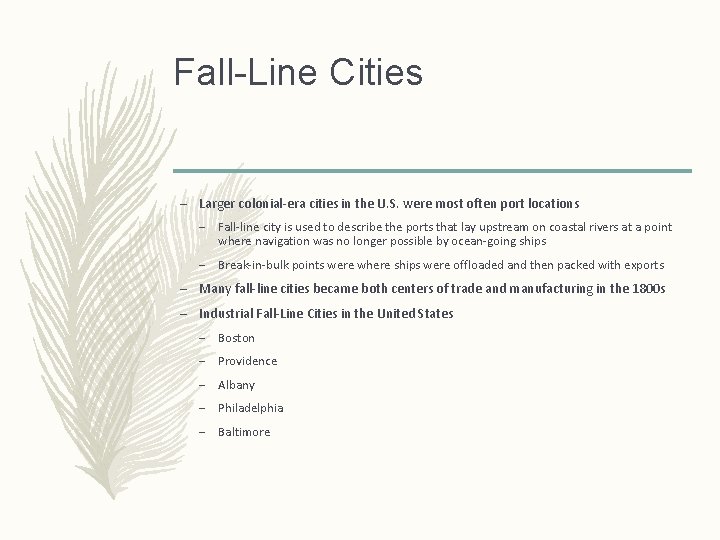 Fall-Line Cities – Larger colonial-era cities in the U. S. were most often port
