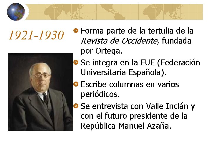 1921 -1930 Forma parte de la tertulia de la Revista de Occidente, fundada por