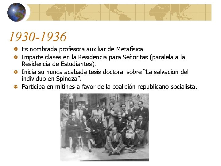 1930 -1936 Es nombrada profesora auxiliar de Metafísica. Imparte clases en la Residencia para