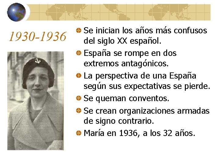 1930 -1936 Se inician los años más confusos del siglo XX español. España se