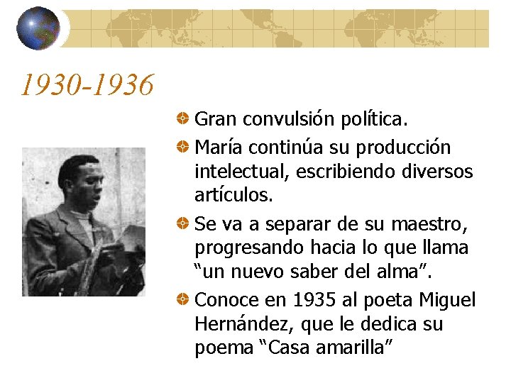 1930 -1936 Gran convulsión política. María continúa su producción intelectual, escribiendo diversos artículos. Se