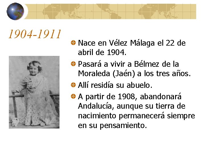 1904 -1911 Nace en Vélez Málaga el 22 de abril de 1904. Pasará a