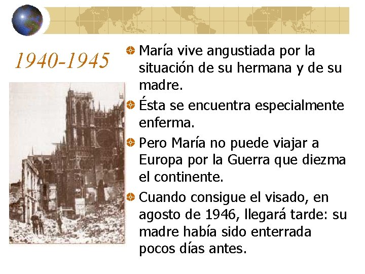 1940 -1945 María vive angustiada por la situación de su hermana y de su