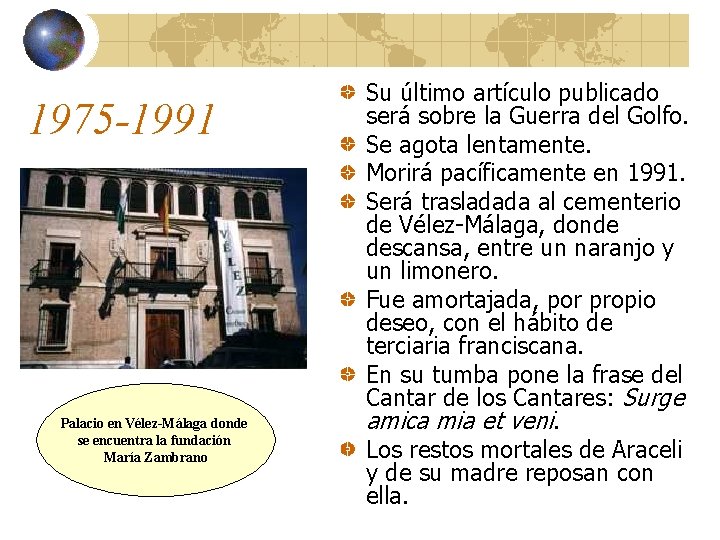 1975 -1991 Palacio en Vélez-Málaga donde se encuentra la fundación María Zambrano Su último
