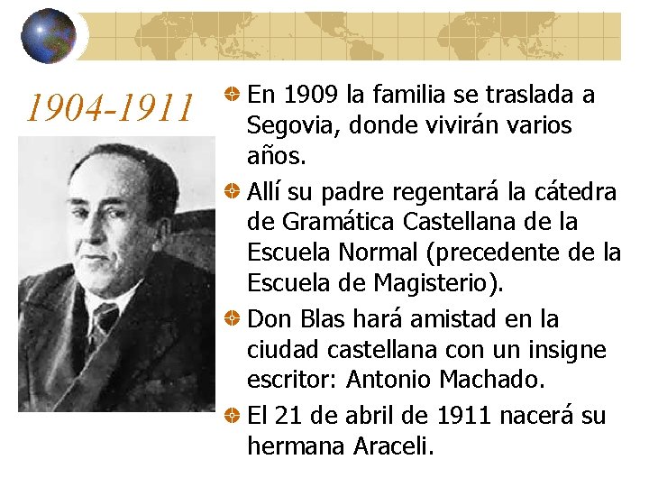 1904 -1911 En 1909 la familia se traslada a Segovia, donde vivirán varios años.