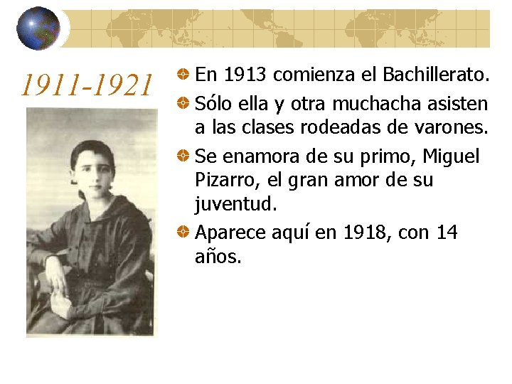 1911 -1921 En 1913 comienza el Bachillerato. Sólo ella y otra muchacha asisten a