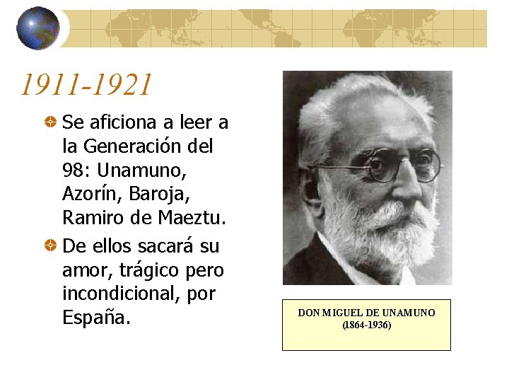 1911 -1921 Se aficiona a leer a la Generación del 98: Unamuno, Azorín, Baroja,