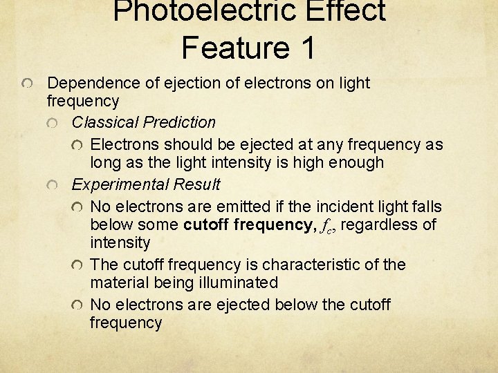 Photoelectric Effect Feature 1 Dependence of ejection of electrons on light frequency Classical Prediction