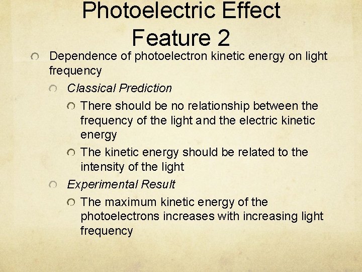 Photoelectric Effect Feature 2 Dependence of photoelectron kinetic energy on light frequency Classical Prediction