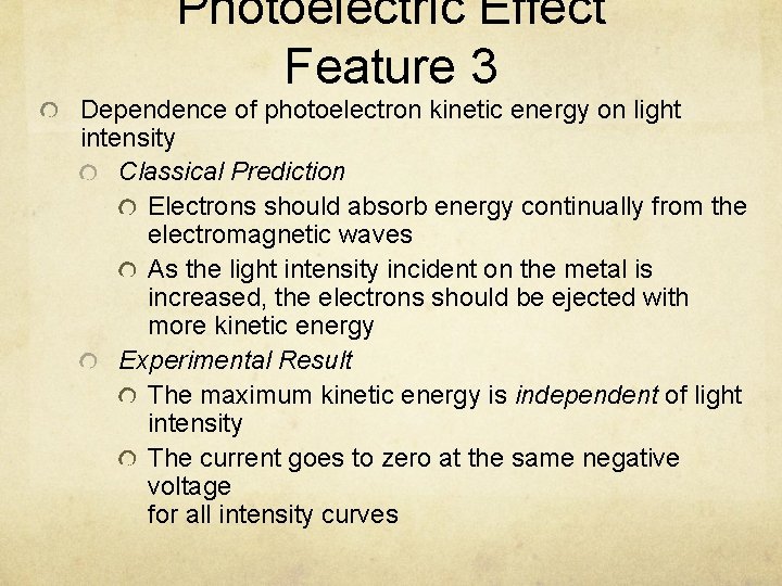 Photoelectric Effect Feature 3 Dependence of photoelectron kinetic energy on light intensity Classical Prediction