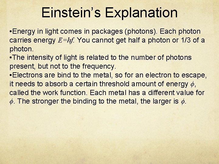 Einstein’s Explanation • Energy in light comes in packages (photons). Each photon carries energy