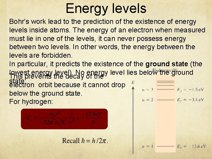 Energy levels Bohr’s work lead to the prediction of the existence of energy levels