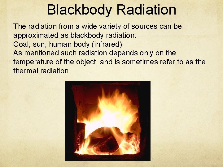 Blackbody Radiation The radiation from a wide variety of sources can be approximated as