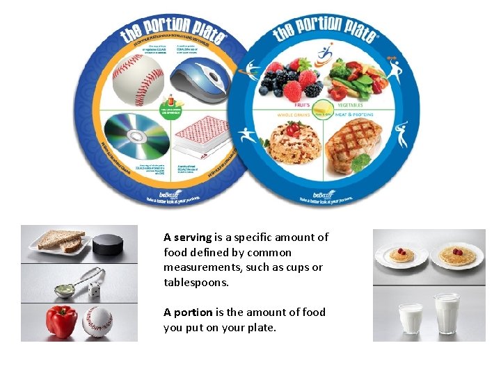 A serving is a specific amount of food defined by common measurements, such as