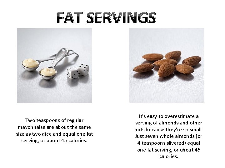 FAT SERVINGS Two teaspoons of regular mayonnaise are about the same size as two