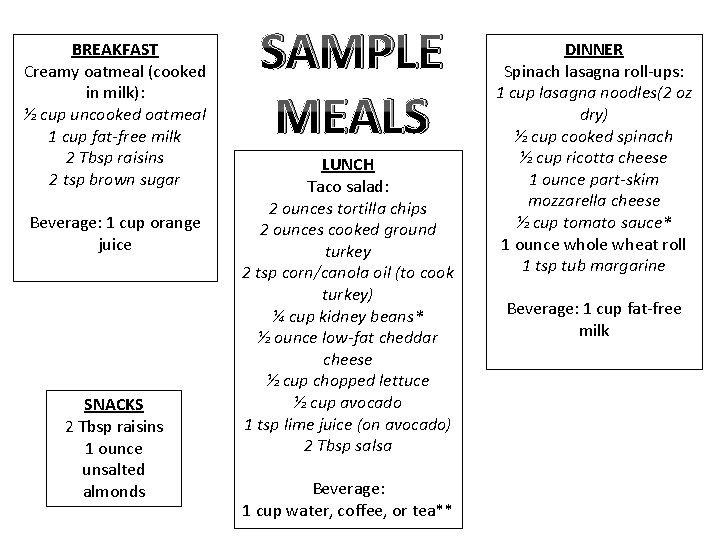 BREAKFAST Creamy oatmeal (cooked in milk): ½ cup uncooked oatmeal 1 cup fat-free milk