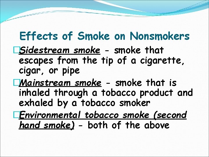 Effects of Smoke on Nonsmokers �Sidestream smoke - smoke that escapes from the tip