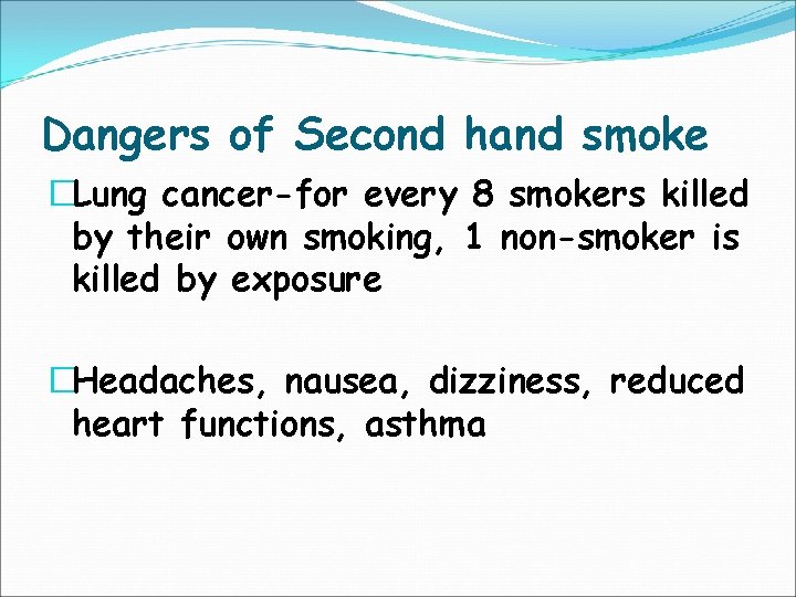 Dangers of Second hand smoke �Lung cancer-for every 8 smokers killed by their own