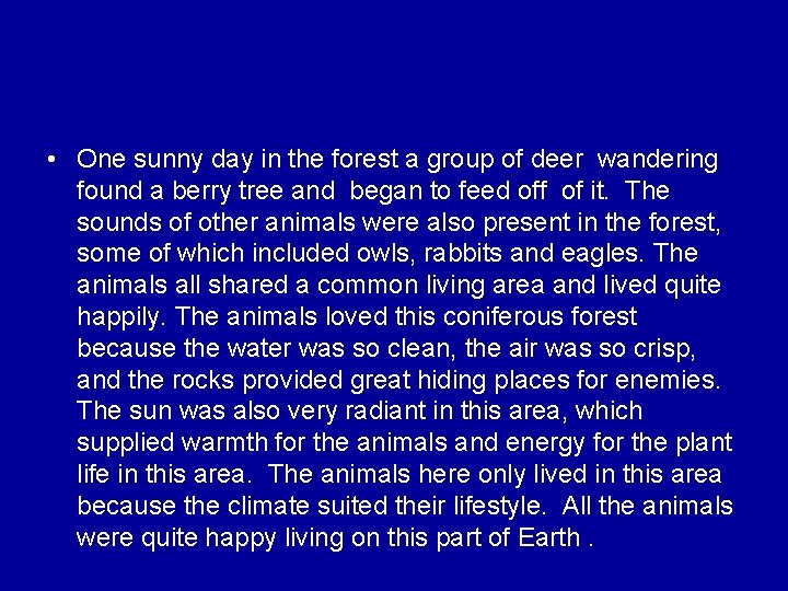  • One sunny day in the forest a group of deer wandering found